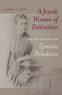 A Jewish Woman of Distinction - The Life and Diaries of Zinaida Poliakova