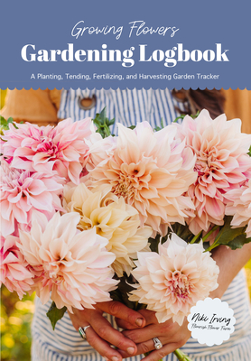 Growing Flowers Gardening Logbook