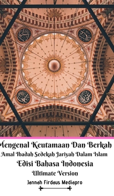 Mengenal Keutamaan Dan Berkah Amal Ibadah Sedekah Jariyah Dalam Islam Edisi Bahasa Indonesia Ultimate Version