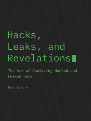 Hacks, Leaks, And Revelations