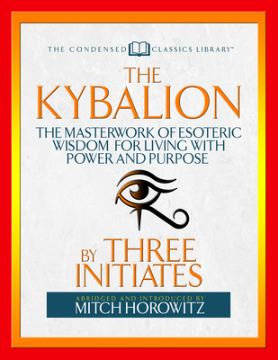 The Kybalion (Condensed Classics)