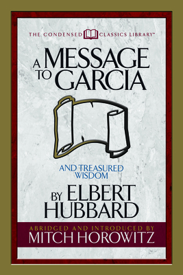 A Message to Garcia (Condensed Classics)