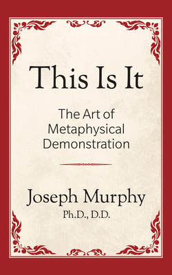 This is It!: The Art of Metaphysical Demonstration