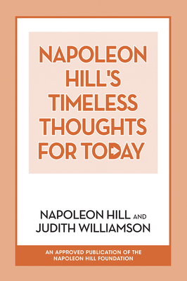 Napoleon Hill''s Timeless Thoughts for Today