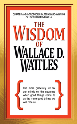 The Wisdom of Wallace D. Wattles