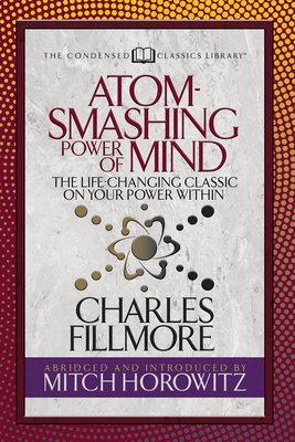 Atom- Smashing Power of Mind (Condensed Classics)