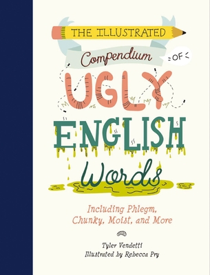 The Illustrated Compendium of Ugly English Words