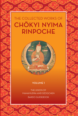 The Collected Works of Chokyi Nyima Rinpoche Volume I