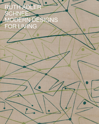 Ruth Adler Schnee: Modern Designs for Living