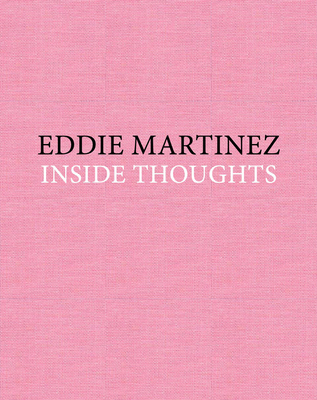 Eddie Martinez: Inside Thoughts