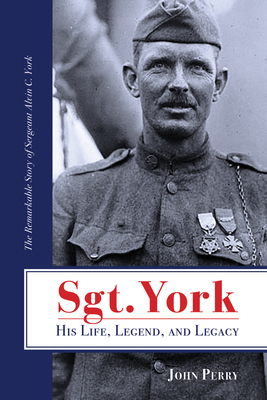 Sgt. York His Life, Legend, and Legacy