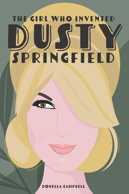 The Girl who Invented Dusty Springfield