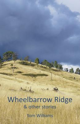 Wheelbarrow Ridge & other stories