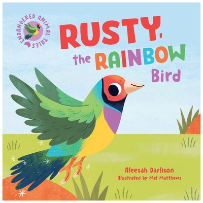 Endangered Animal Tales 3: Rusty, the Rainbow Bird