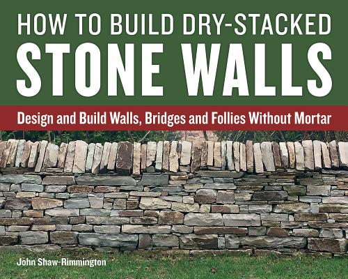 How to Build Dry-Stacked Stone Walls