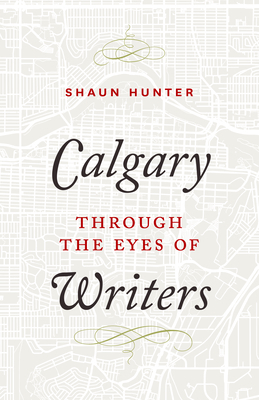 Calgary through the Eyes of Writers