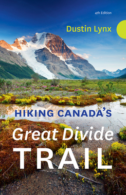 Hiking Canada's Great Divide Trail - 4th Edition