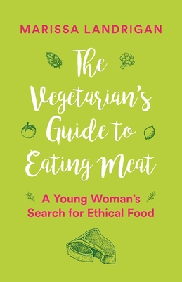 The Vegetarian's Guide to Eating Meat