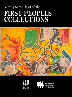 Journey to the Heart of the First Peoples Collection