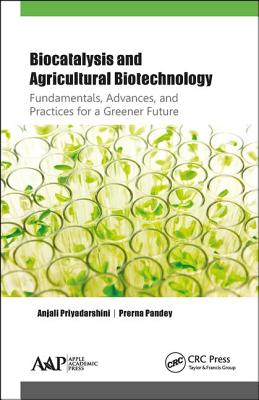 Biocatalysis and Agricultural Biotechnology: Fundamentals, Advances, and Practices for a Greener Future