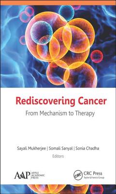 Rediscovering Cancer: From Mechanism to Therapy