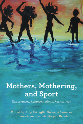 Mothers, Mothering, and Sport