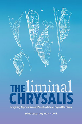 The Liminal Chrysalis: Imagining Reproduction and Parenting Futures Beyond the Binary