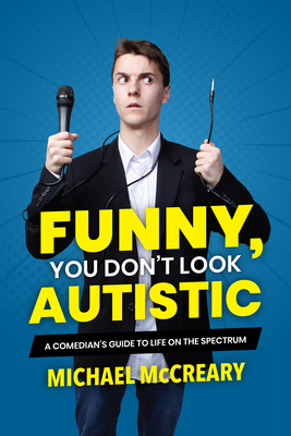 Funny, You Don''t Look Autistic