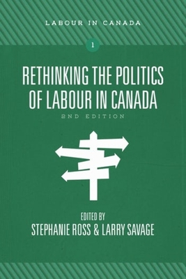Rethinking the Politics of Labour in Canada, 2nd Edition