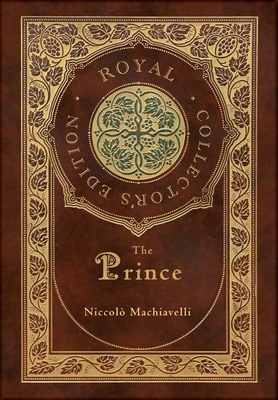 The Prince (Royal Collector's Edition) (Annotated) (Case Laminate Hardcover with Jacket)