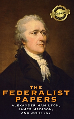 The Federalist Papers (Deluxe Library Edition) (Annotated)