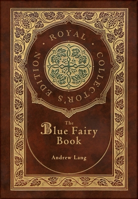 The Blue Fairy Book (Royal Collector's Edition) (Annotated) (Case Laminate Hardcover with Jacket)