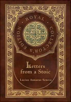 Letters from a Stoic (Complete) (Royal Collector''s Edition) (Case Laminate Hardcover with Jacket)
