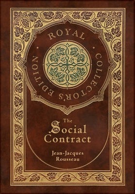 The Social Contract (Royal Collector's Edition) (Annotated) (Case Laminate Hardcover with Jacket)