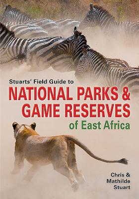 Stuarts' Field Guide to Game and Nature Reserves of East Africa