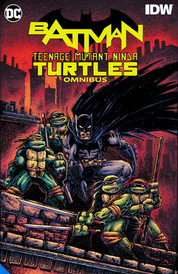 Batman/Teenage Mutant Ninja Turtles Omnibus