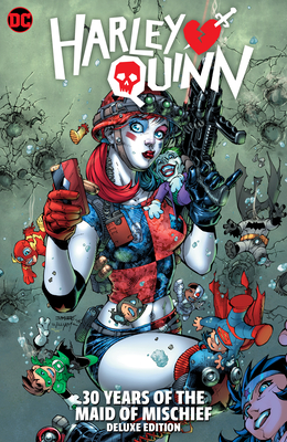 Harley Quinn: 30 Years of the Maid of Mischief The Deluxe Edition