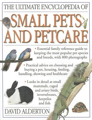 Ultimate Encyclopedia of Small Pets and Pet Care