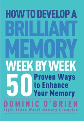 How to Develop a Brilliant Memory Week by Week