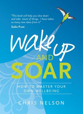 Wake Up and SOAR – How to Master Your Own Wellbeing