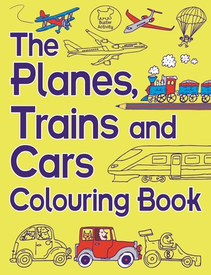 The Planes, Trains And Cars Colouring Book