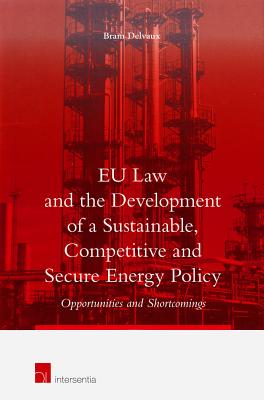 EU Law and the Development of a Sustainable, Competitive and Secure Energy Policy