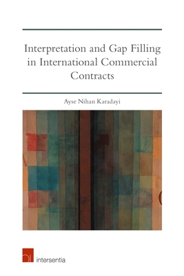 Interpretation and Gap Filling in International Commercial Contracts