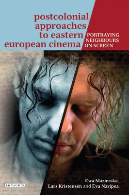 Postcolonial Approaches to Eastern European Cinema