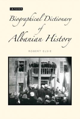 A Biographical Dictionary of Albanian History