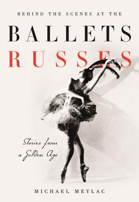 Behind the Scenes at the Ballets Russes