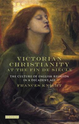 Victorian Christianity at the Fin de Siecle