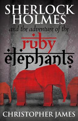 Sherlock Holmes and the Adventure of the Ruby Elephants