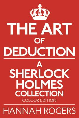 The Art of Deduction - A Sherlock Holmes Collection - Colour Edition