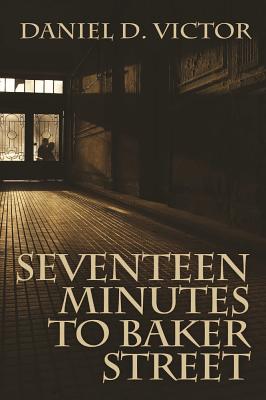 Seventeen Minutes to Baker Street (Sherlock Holmes and the American Literati Book 3)